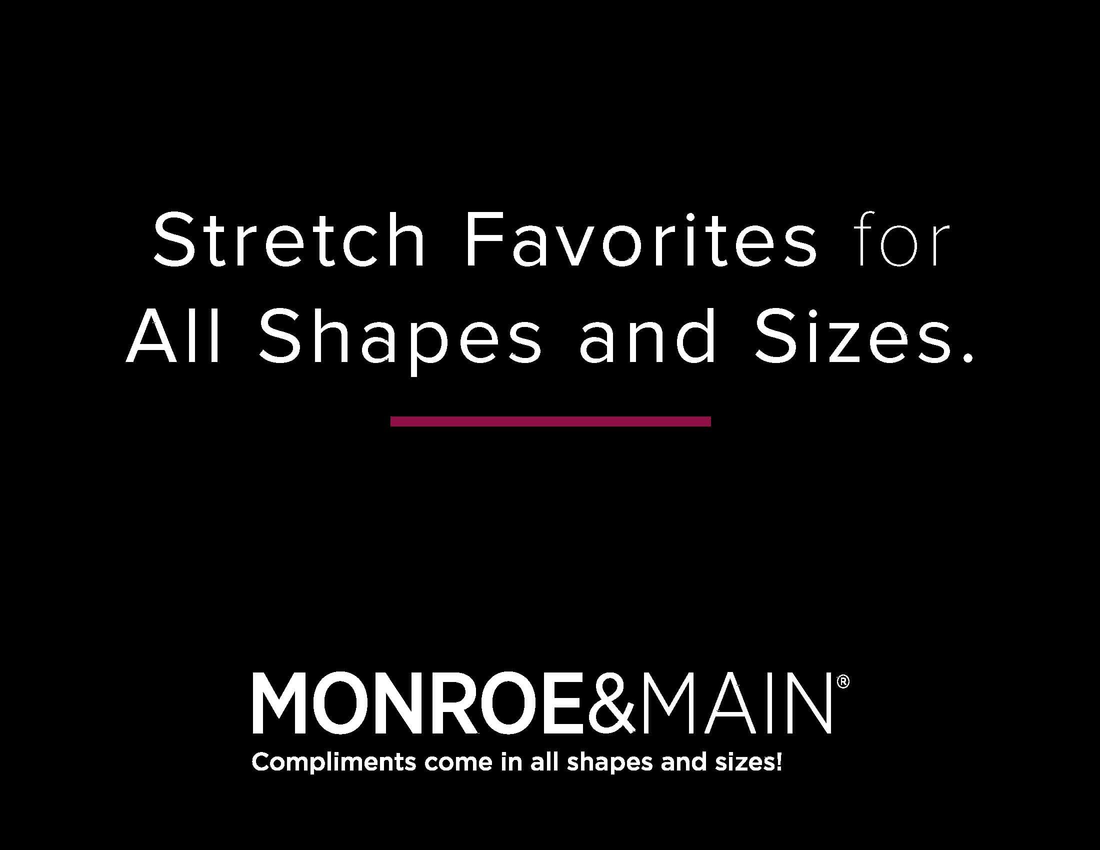 Text promoting stretch favorites for all shapes and sizes, with the brand name Monroe & Main at the bottom.