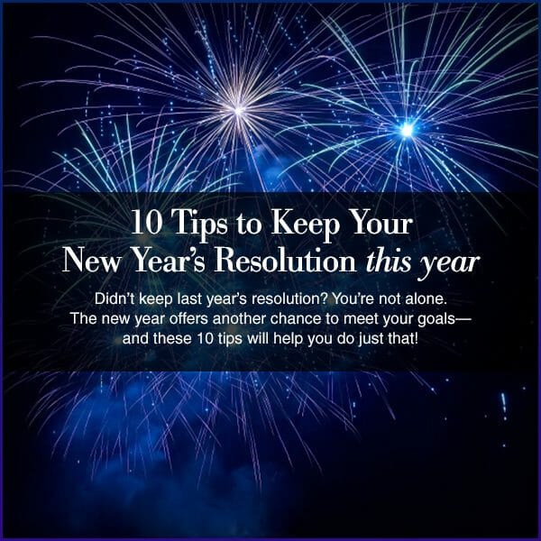 10 Tips to Keep Your New Year's Resolutions this year